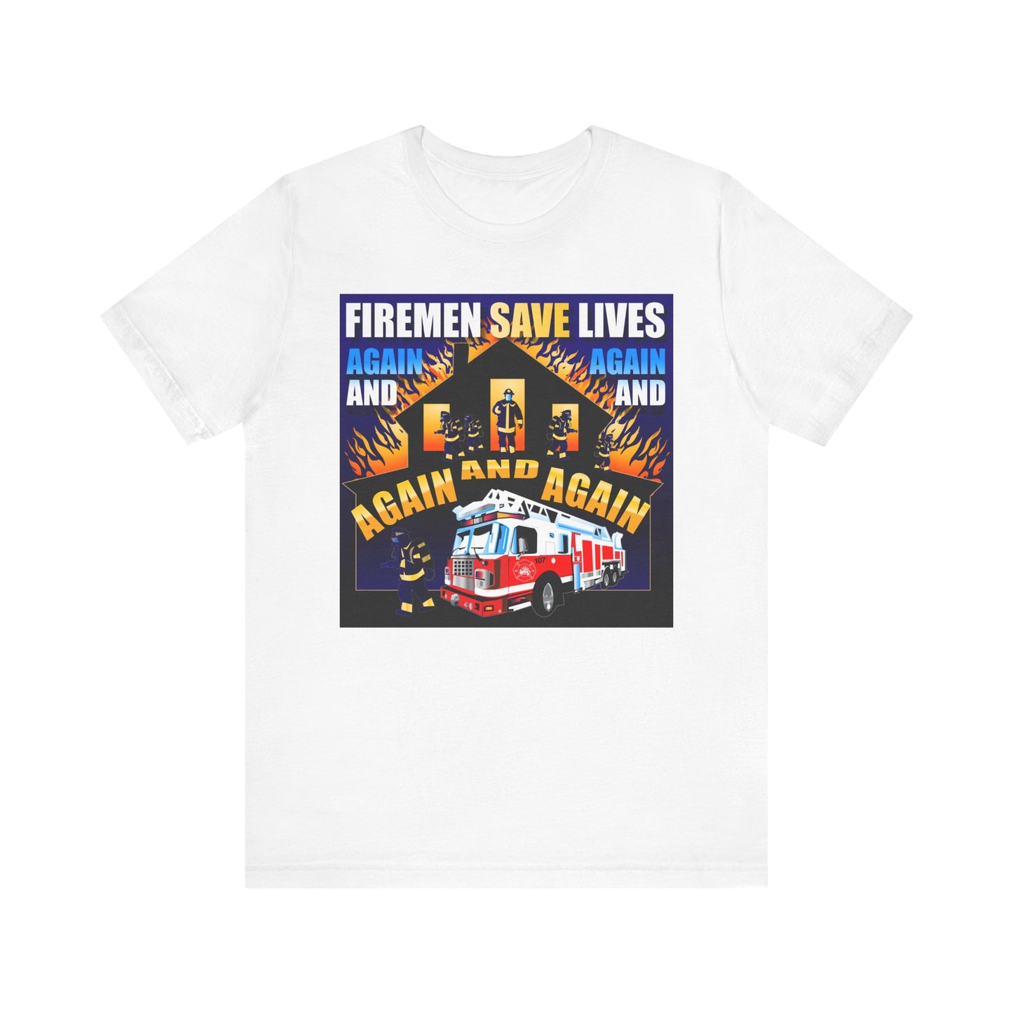 Heroic Firefighter Tee - 'Firemen Save Lives Again and Again' | Unisex Jersey Short Sleeve