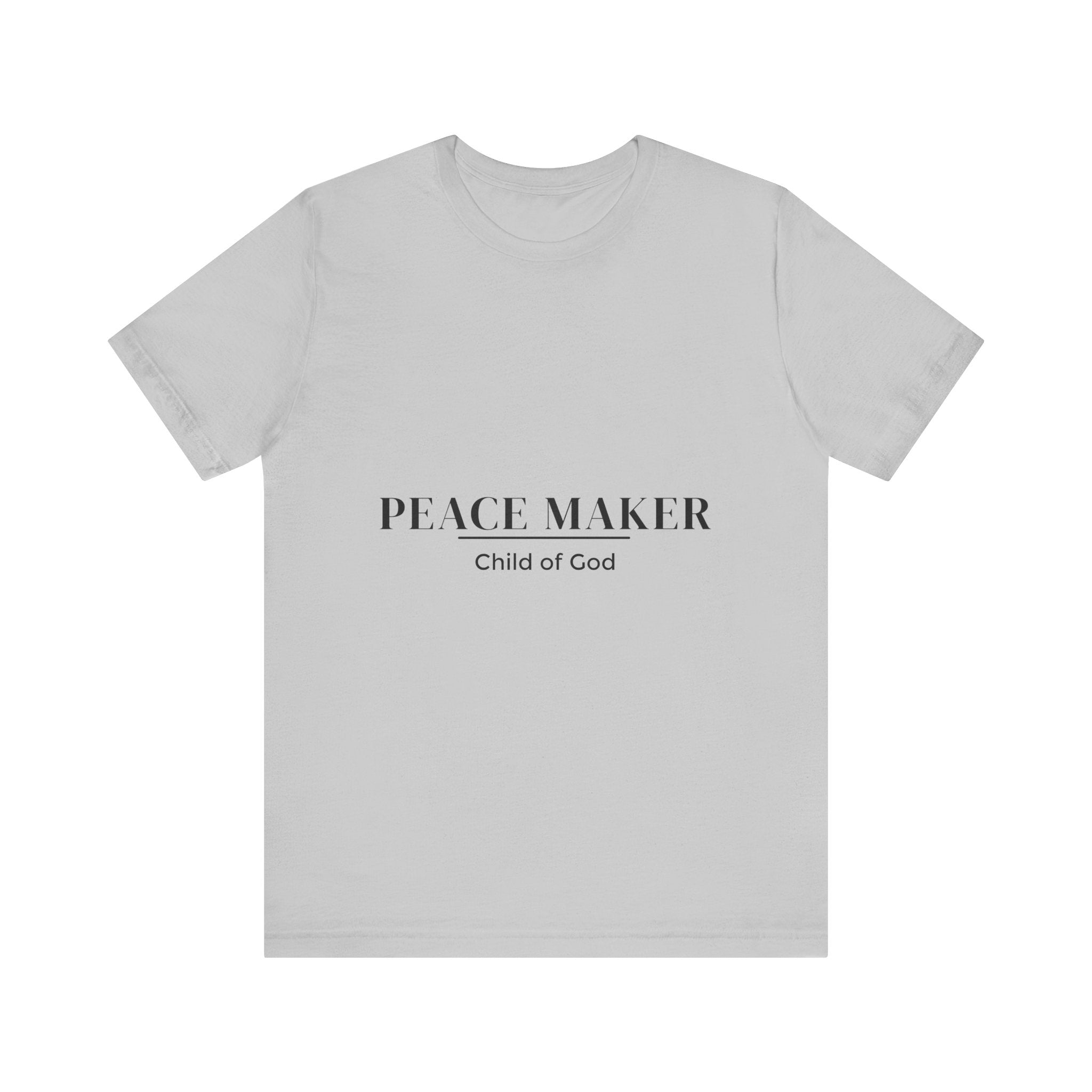 Peace Maker - Child of God - Unisex Tee - Motivational Shirt for Spirituality, Faith, Gifts, Casual Wear, Everyday Style