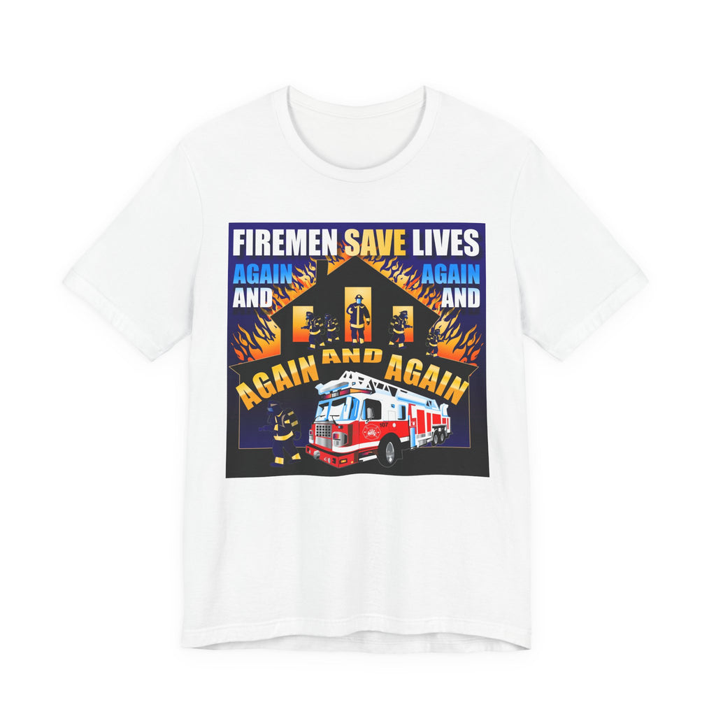 Heroic Firefighter Tee - 'Firemen Save Lives Again and Again' | Unisex Jersey Short Sleeve