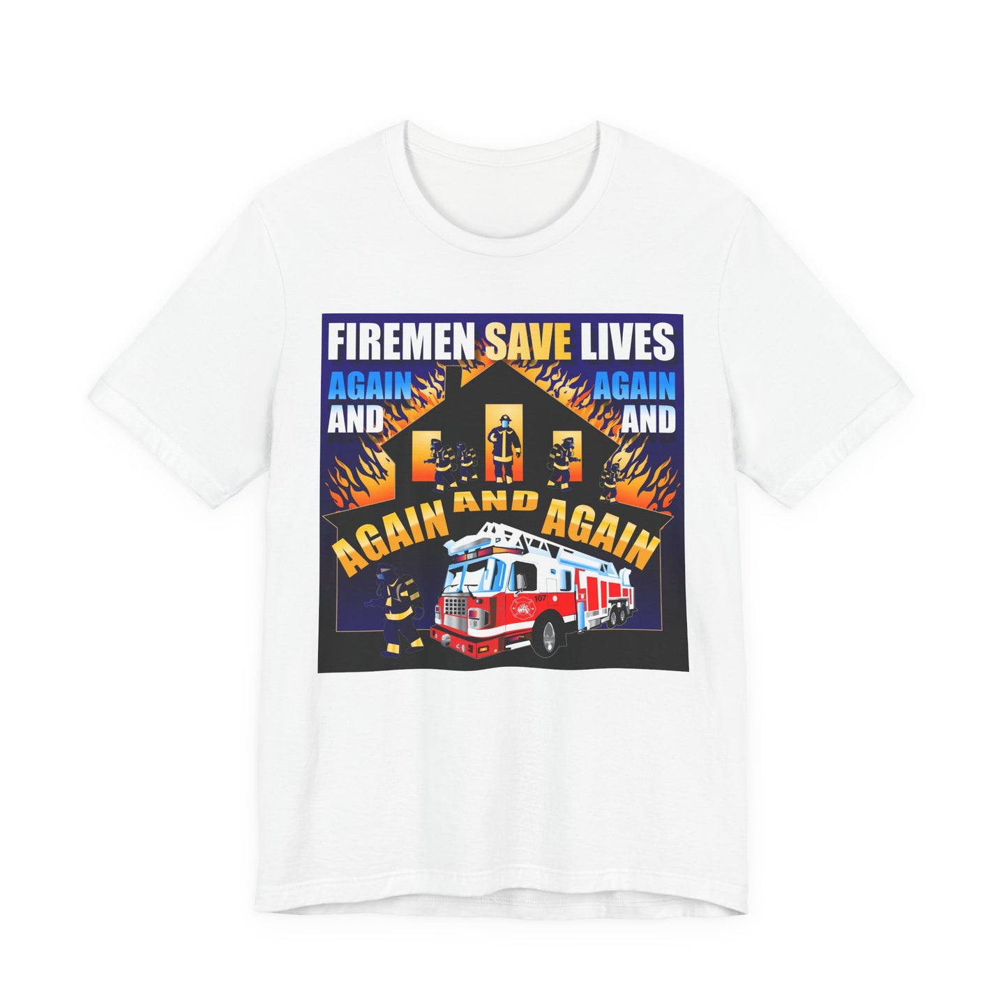 Heroic Firefighter Tee - 'Firemen Save Lives Again and Again' | Unisex Jersey Short Sleeve