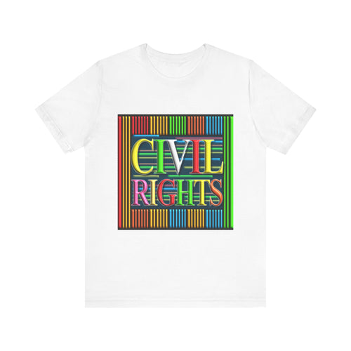 <b>Civil Rights Unisex Short Sleeve Tee</b> - Colorful Graphic Shirt for Activism