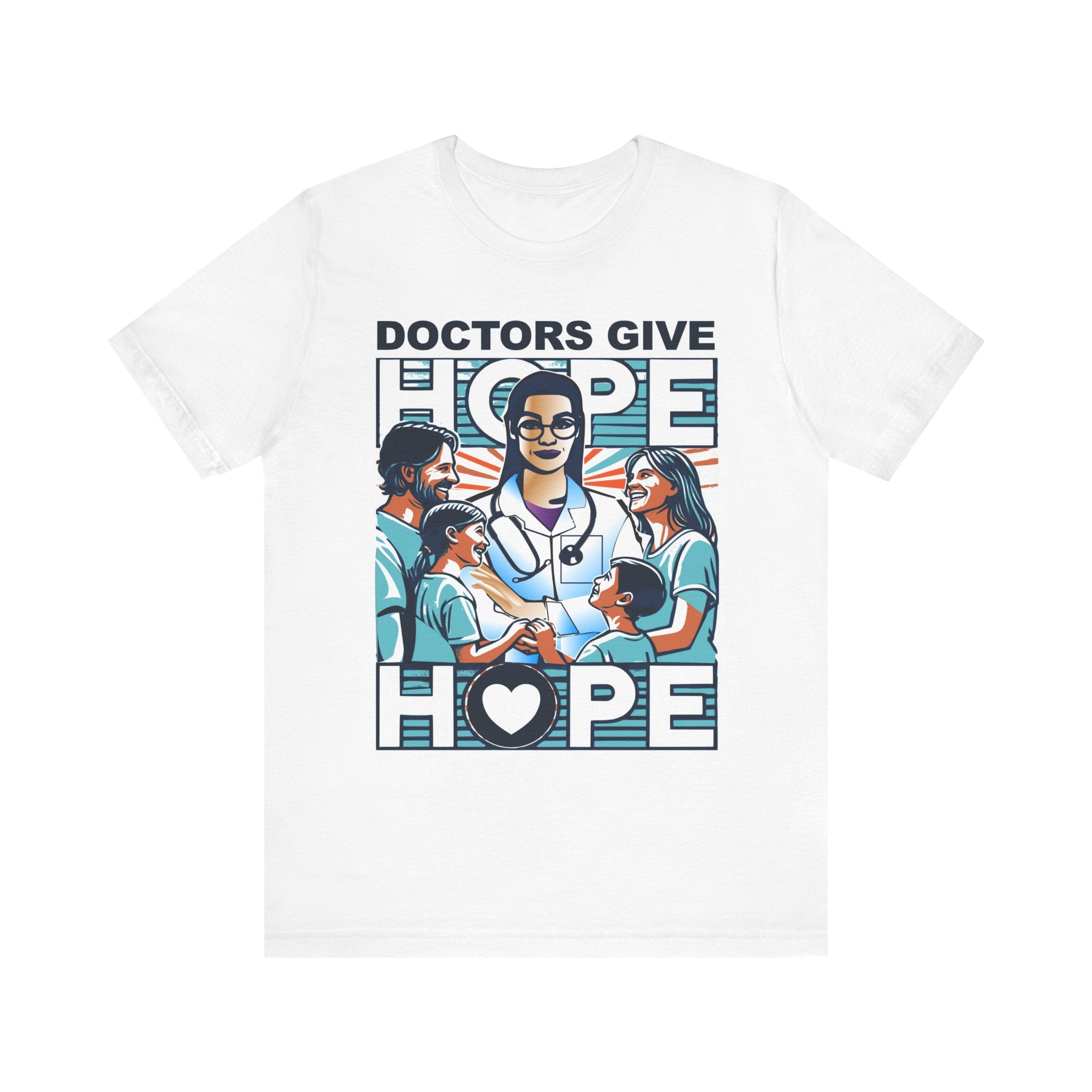 Doctors Give Hope - W -  Unisex T-Shirt – Celebrate Healthcare Heroes
