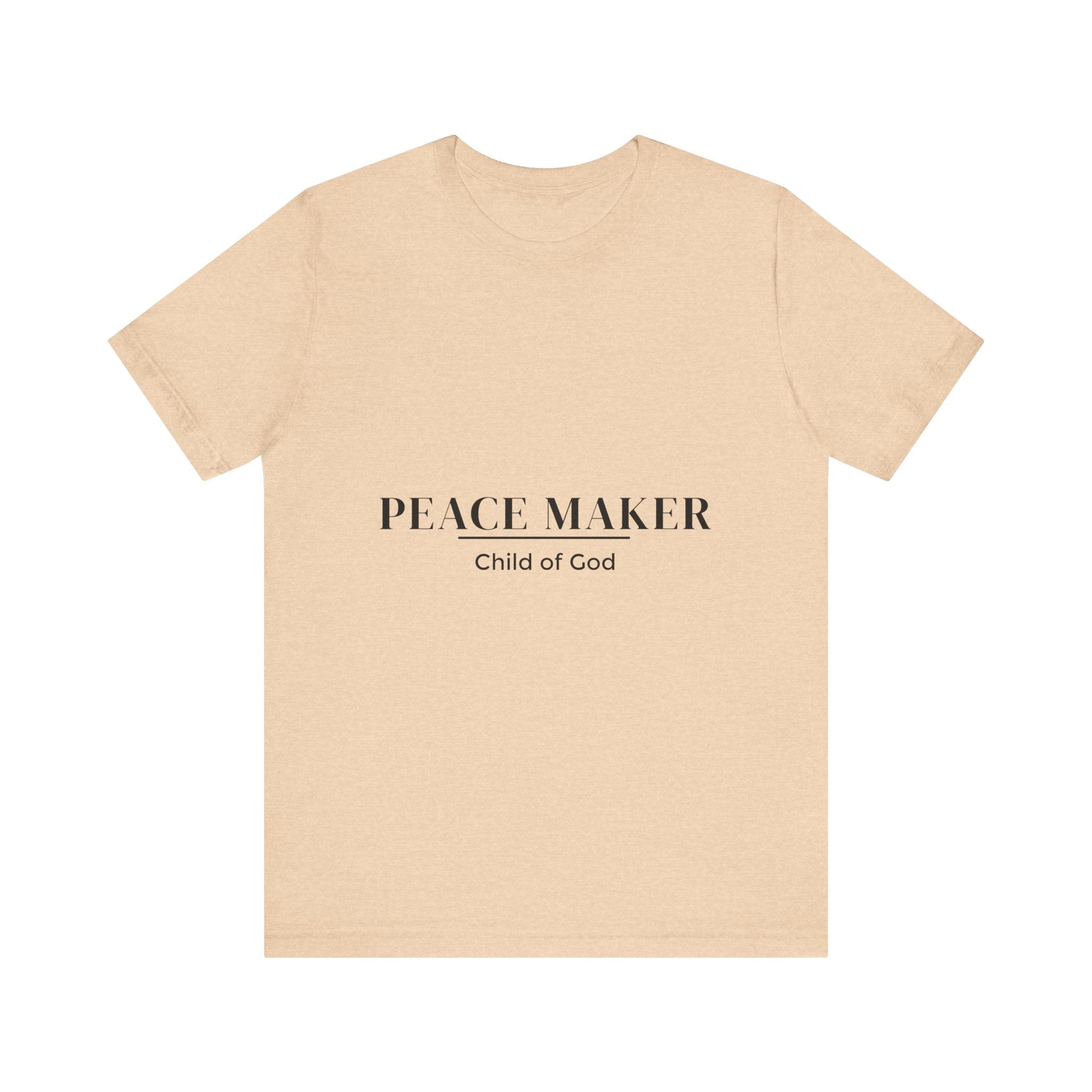 Peace Maker - Child of God - Unisex Tee - Motivational Shirt for Spirituality, Faith, Gifts, Casual Wear, Everyday Style
