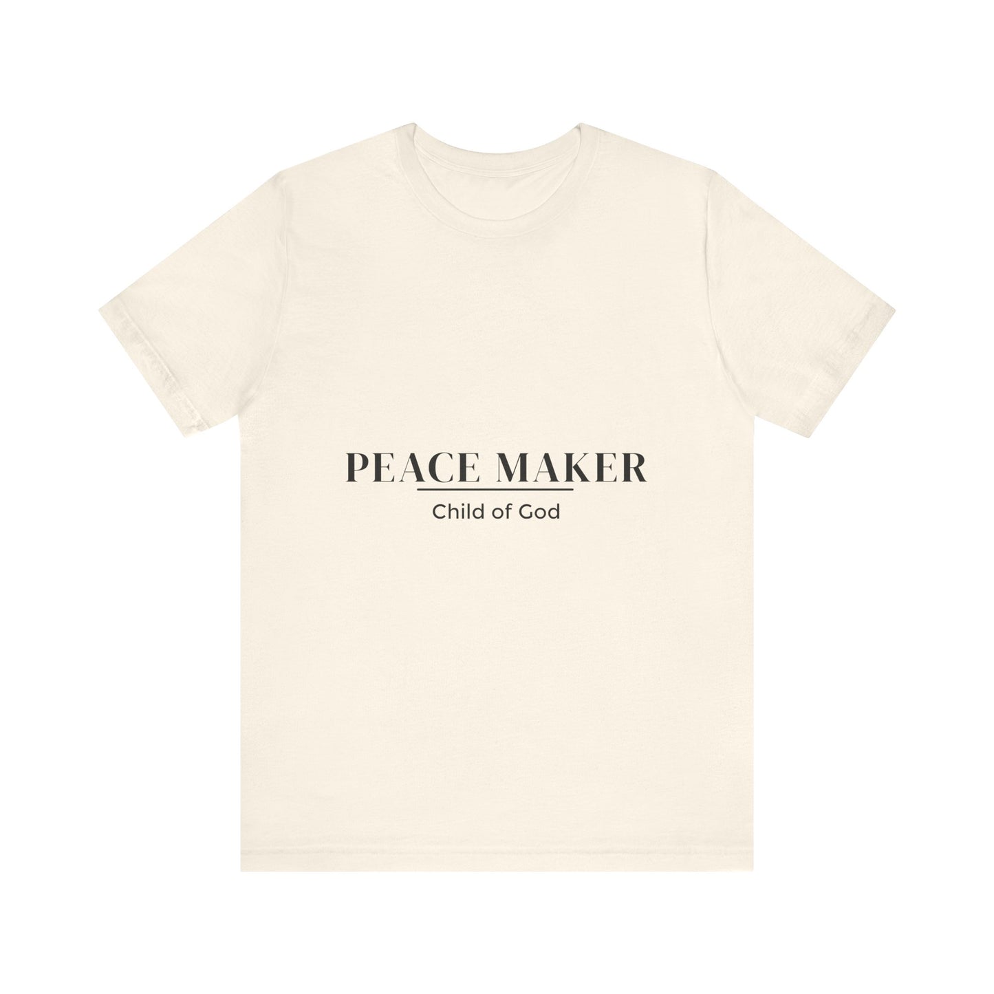 Peace Maker - Child of God - Unisex Tee - Motivational Shirt for Spirituality, Faith, Gifts, Casual Wear, Everyday Style
