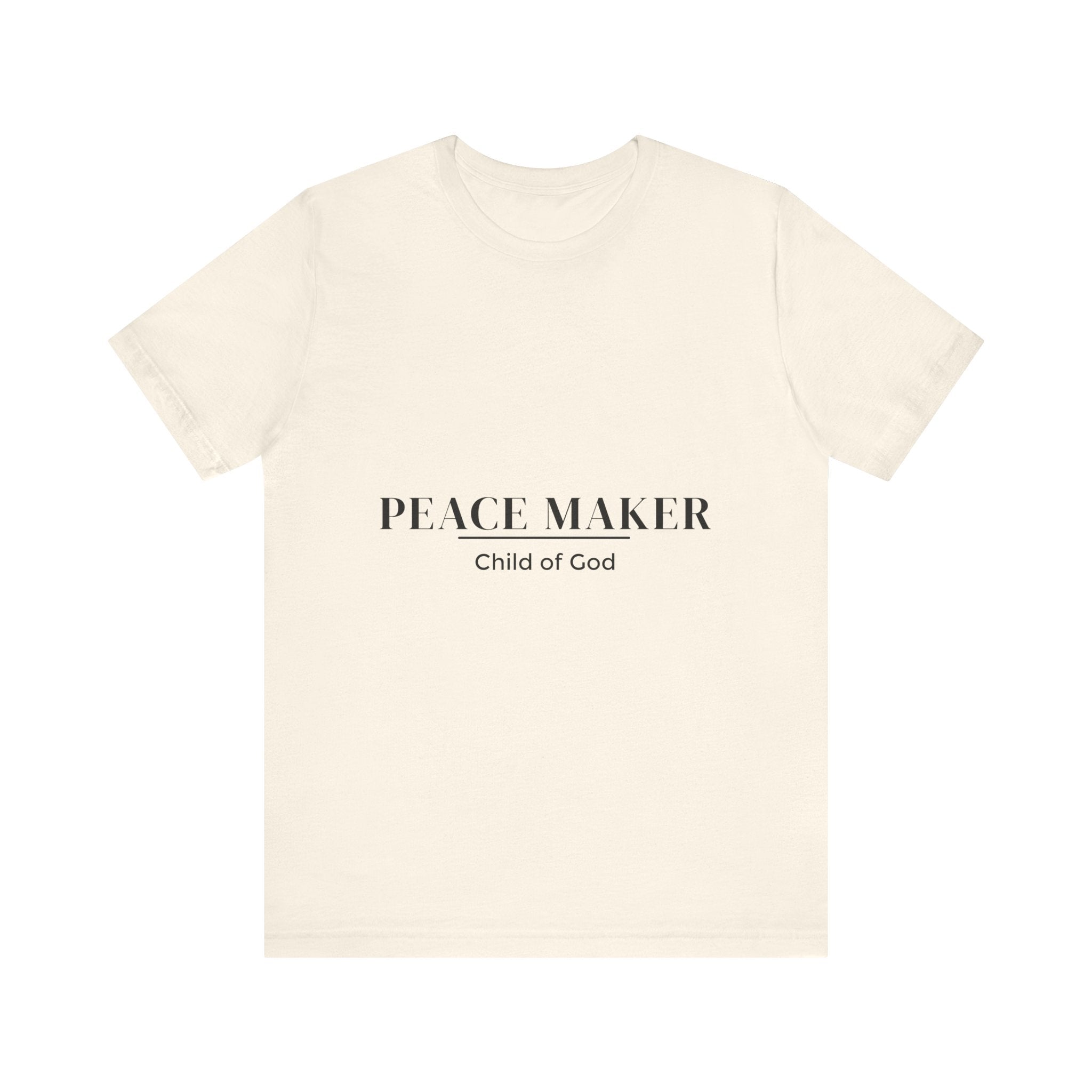 Peace Maker - Child of God - Unisex Tee - Motivational Shirt for Spirituality, Faith, Gifts, Casual Wear, Everyday Style