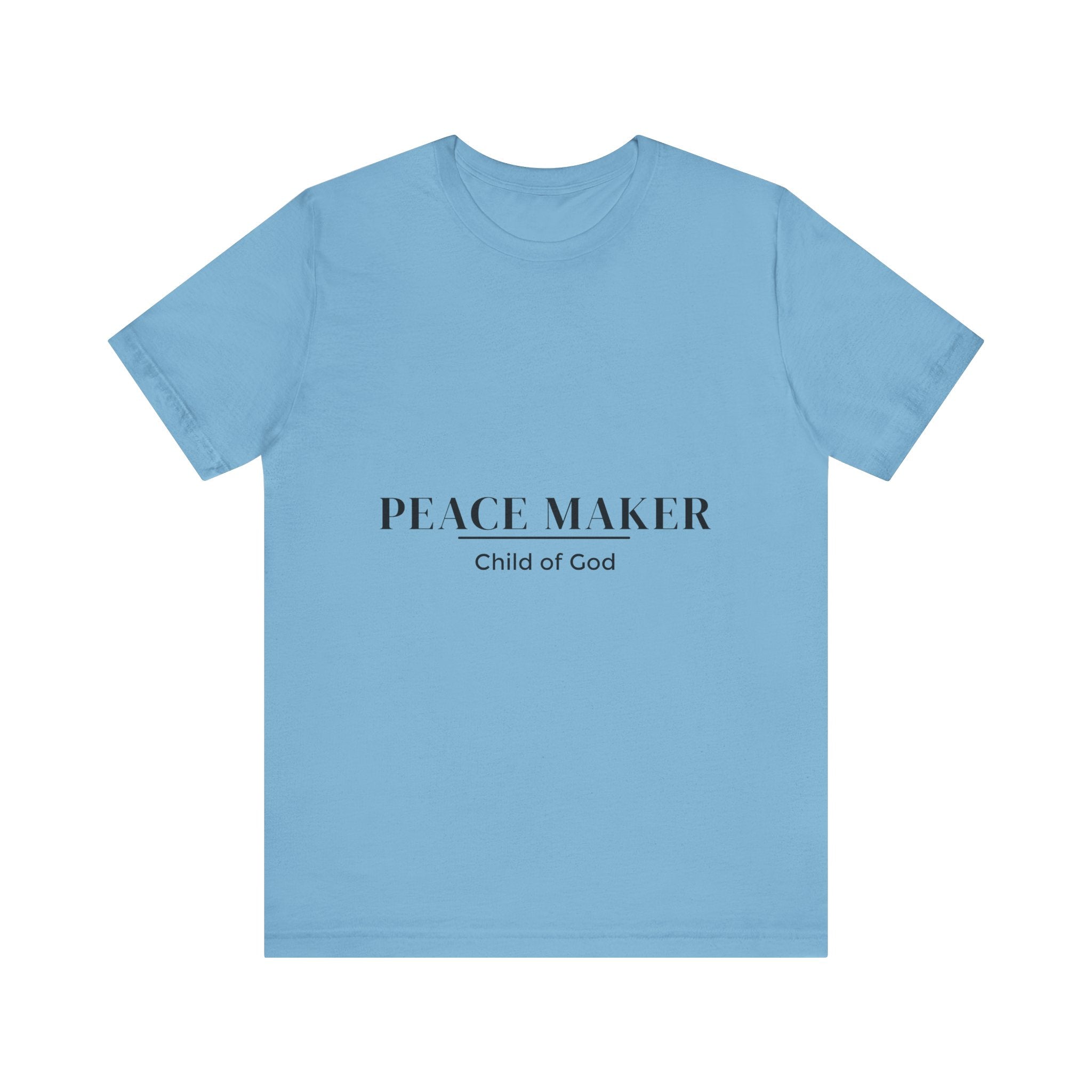 Peace Maker - Child of God - Unisex Tee - Motivational Shirt for Spirituality, Faith, Gifts, Casual Wear, Everyday Style
