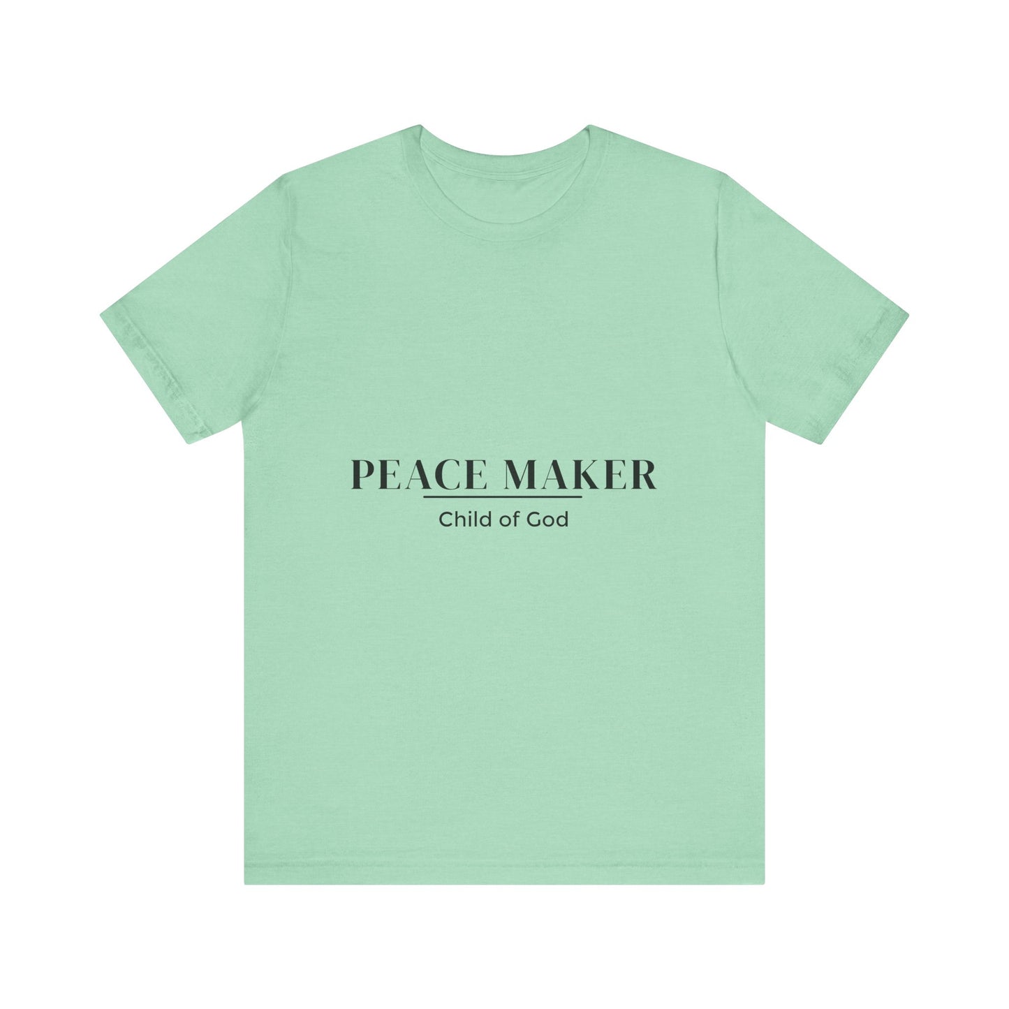 Peace Maker - Child of God - Unisex Tee - Motivational Shirt for Spirituality, Faith, Gifts, Casual Wear, Everyday Style