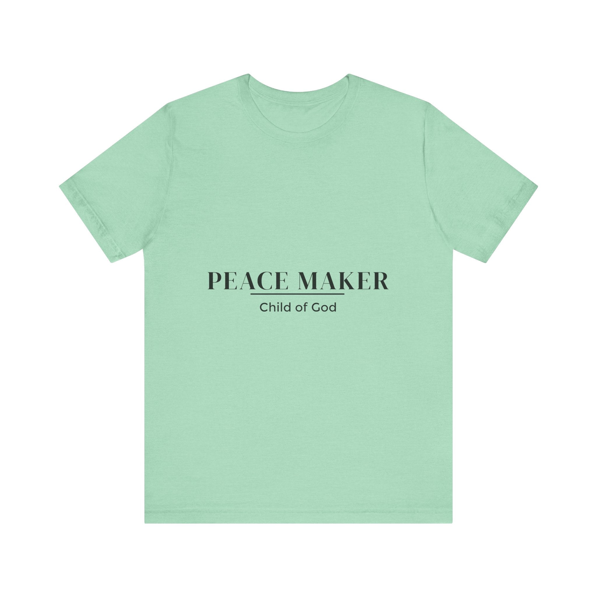 Peace Maker - Child of God - Unisex Tee - Motivational Shirt for Spirituality, Faith, Gifts, Casual Wear, Everyday Style