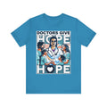 Doctors Give Hope - W -  Unisex T-Shirt – Celebrate Healthcare Heroes