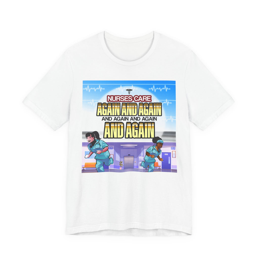Nurse Care Graphic Tee - ‘Again and Again’ Unisex Jersey T-Shirt