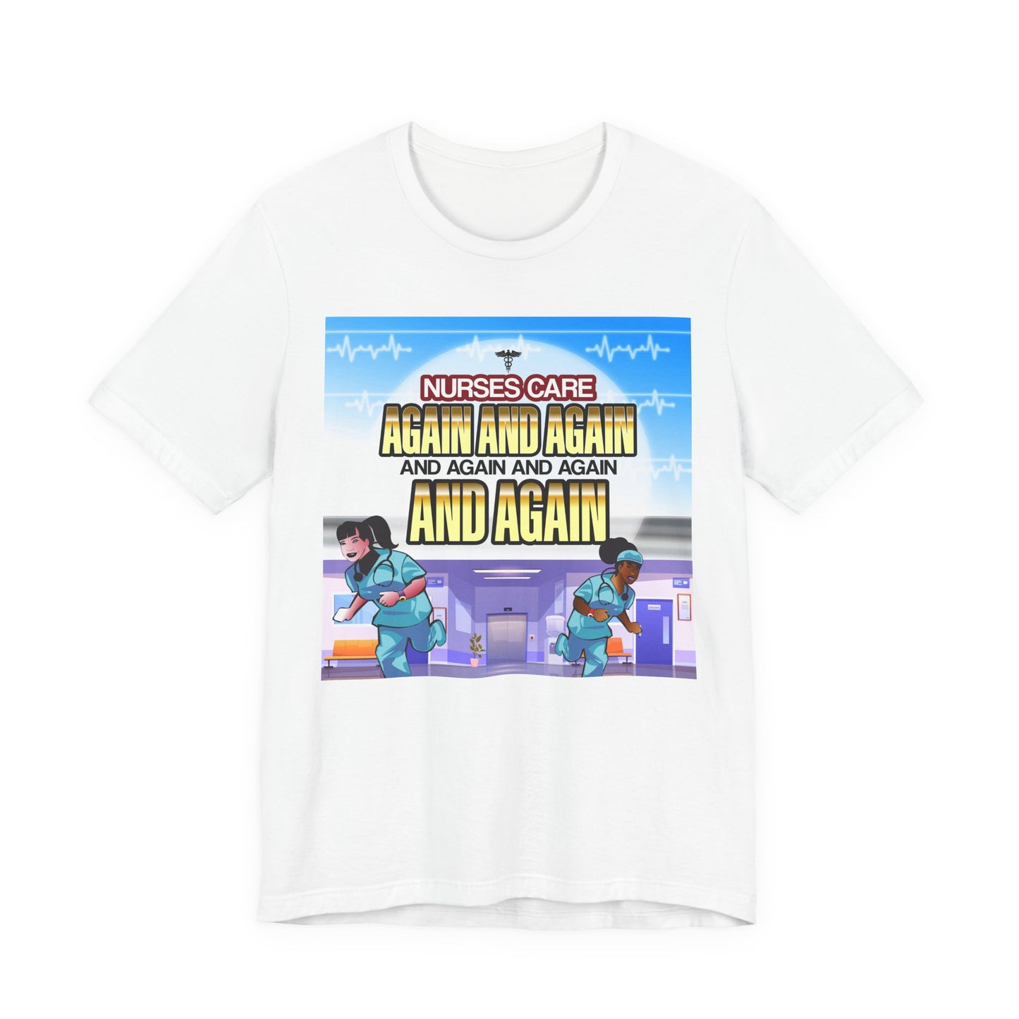 Nurse Care Graphic Tee - ‘Again and Again’ Unisex Jersey T-Shirt