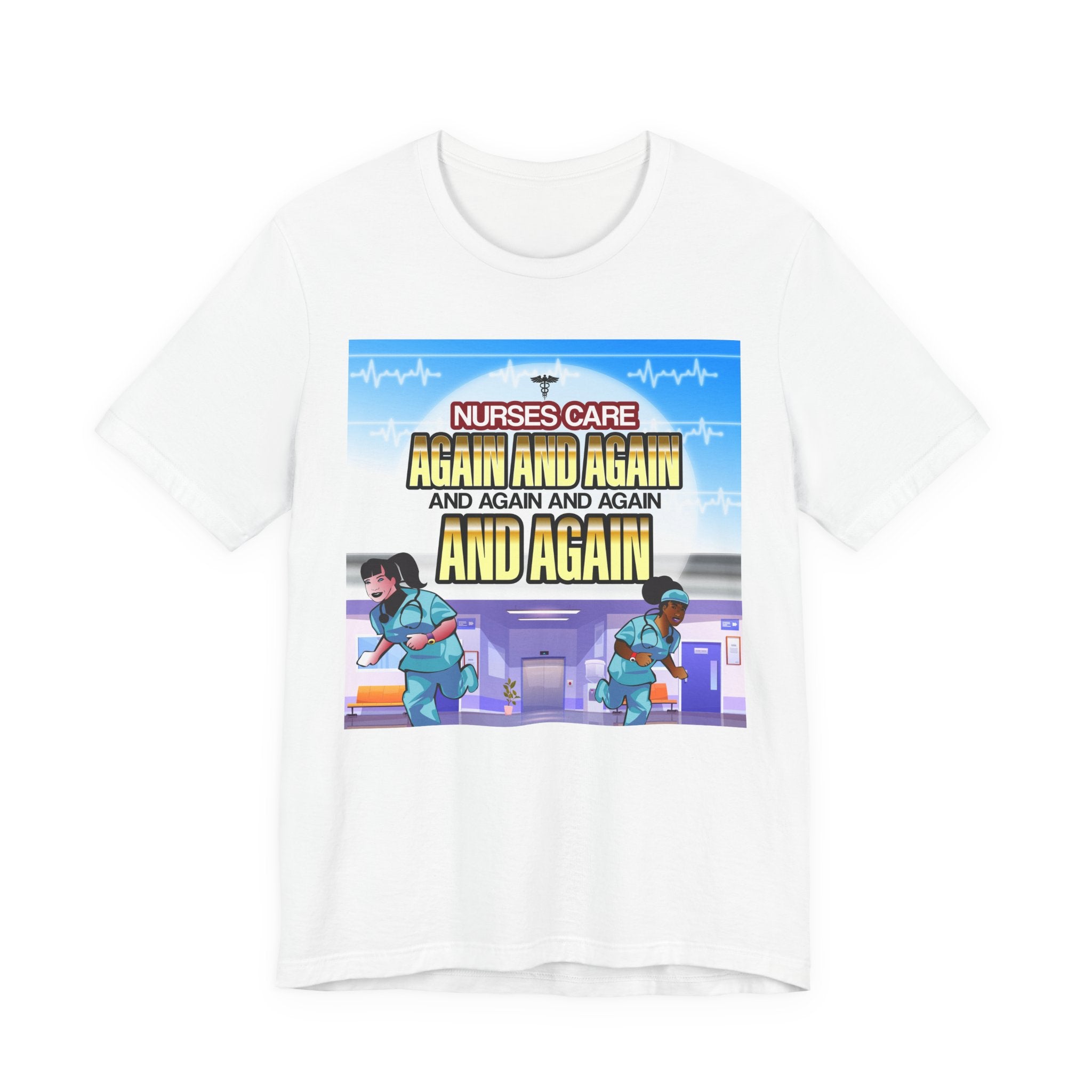 Nurse Care Graphic Tee - ‘Again and Again’ Unisex Jersey T-Shirt