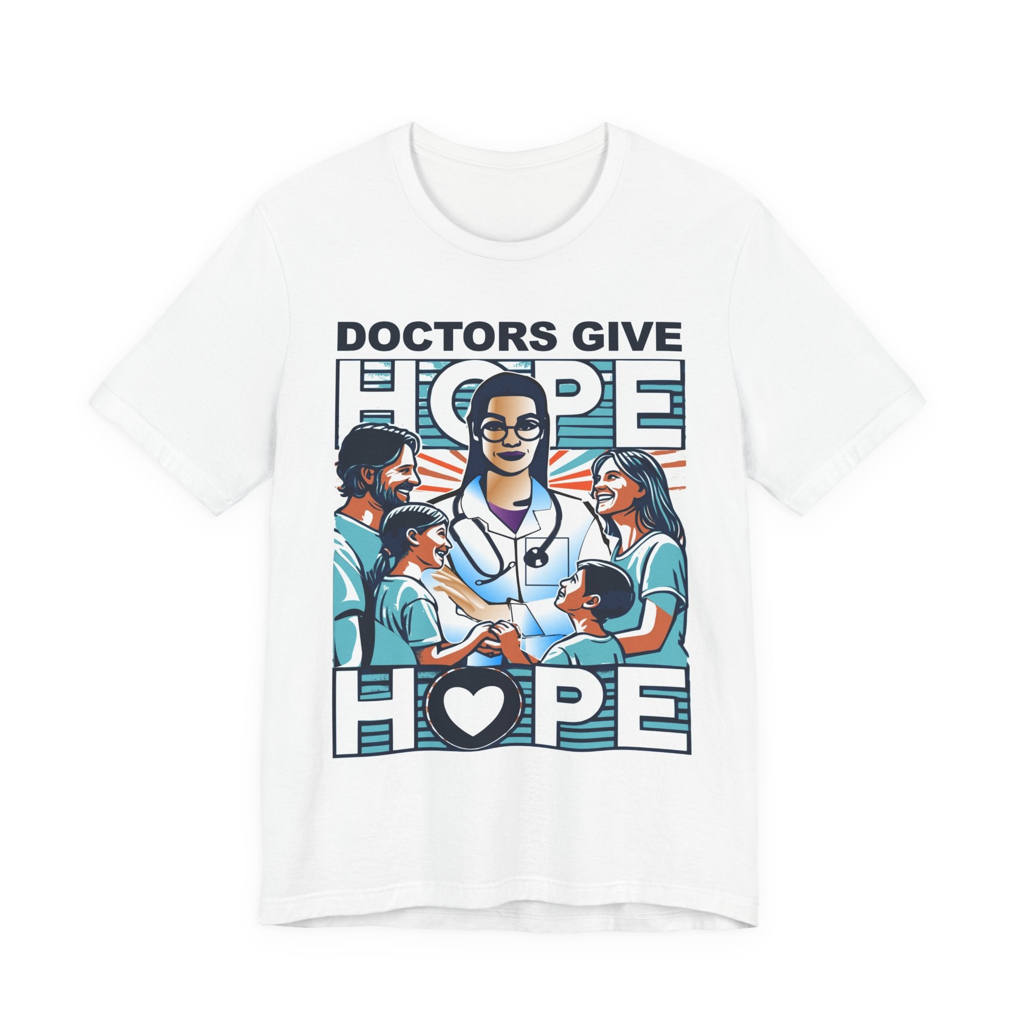 Doctors Give Hope - W -  Unisex T-Shirt – Celebrate Healthcare Heroes