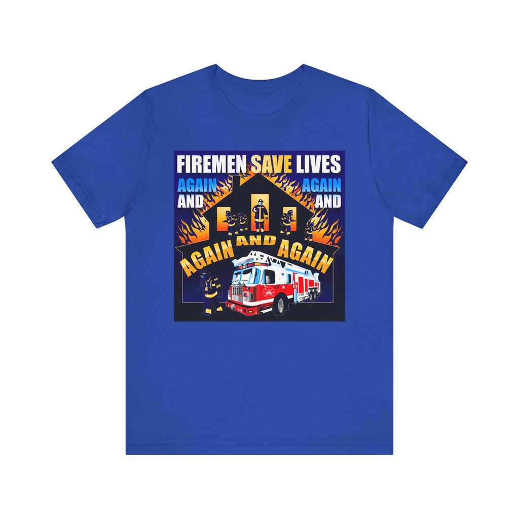 Heroic Firefighter Tee - 'Firemen Save Lives Again and Again' | Unisex Jersey Short Sleeve